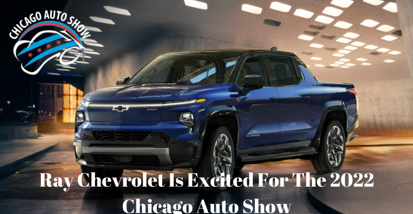 Ray Chevrolet Is excited for the 2022 auto show