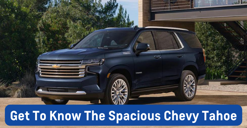 Get To Know The Spacious Chevy Tahoe